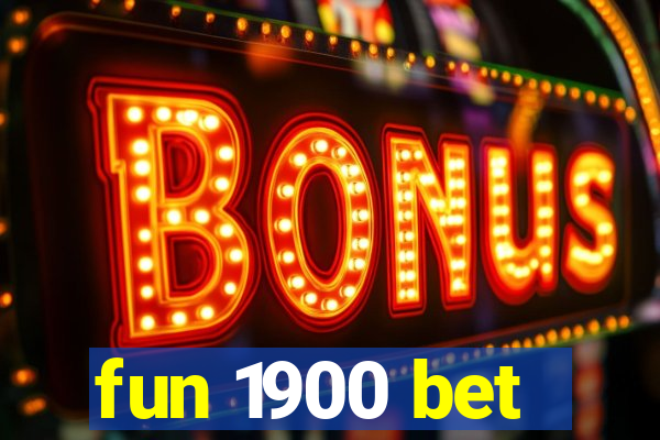 fun 1900 bet